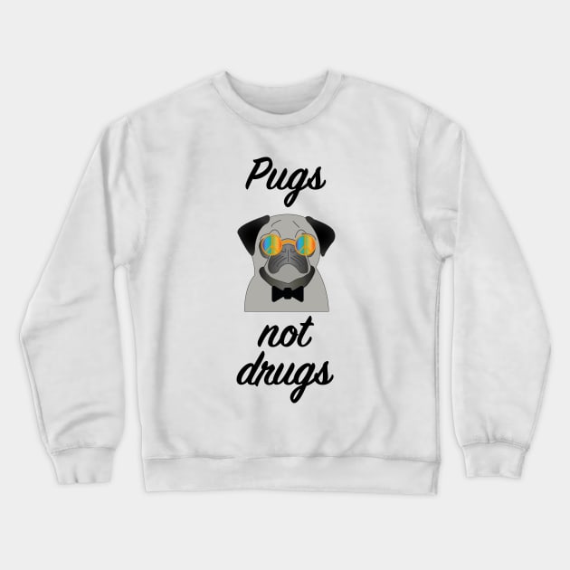 Pugs not drugs Crewneck Sweatshirt by Stitch by KM